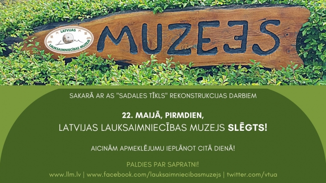 22. maijā LLM slēgts, fonā zaļš krūms ar tumšu uzrakstu "Muzejs" uz koka dēļa