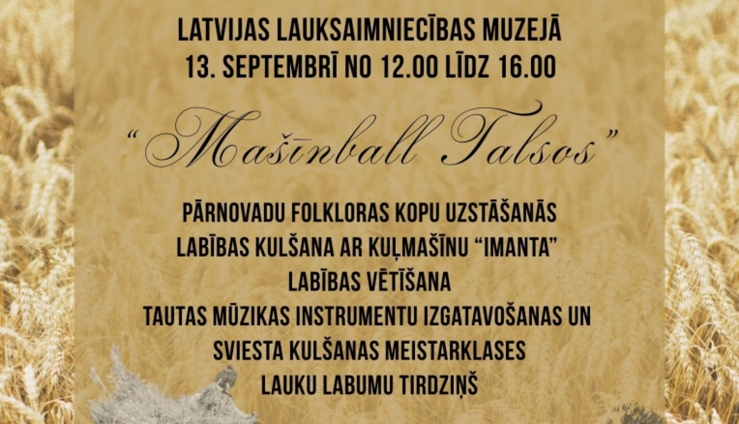 Dizainēta afiša pasākumam “Mašīnball Talsos”. Fonā nenopļautas vārpas uz lauka. Attēlā cilvēki vārpas no zirga ratiem liek senlaicīgā kulšanas kombainā