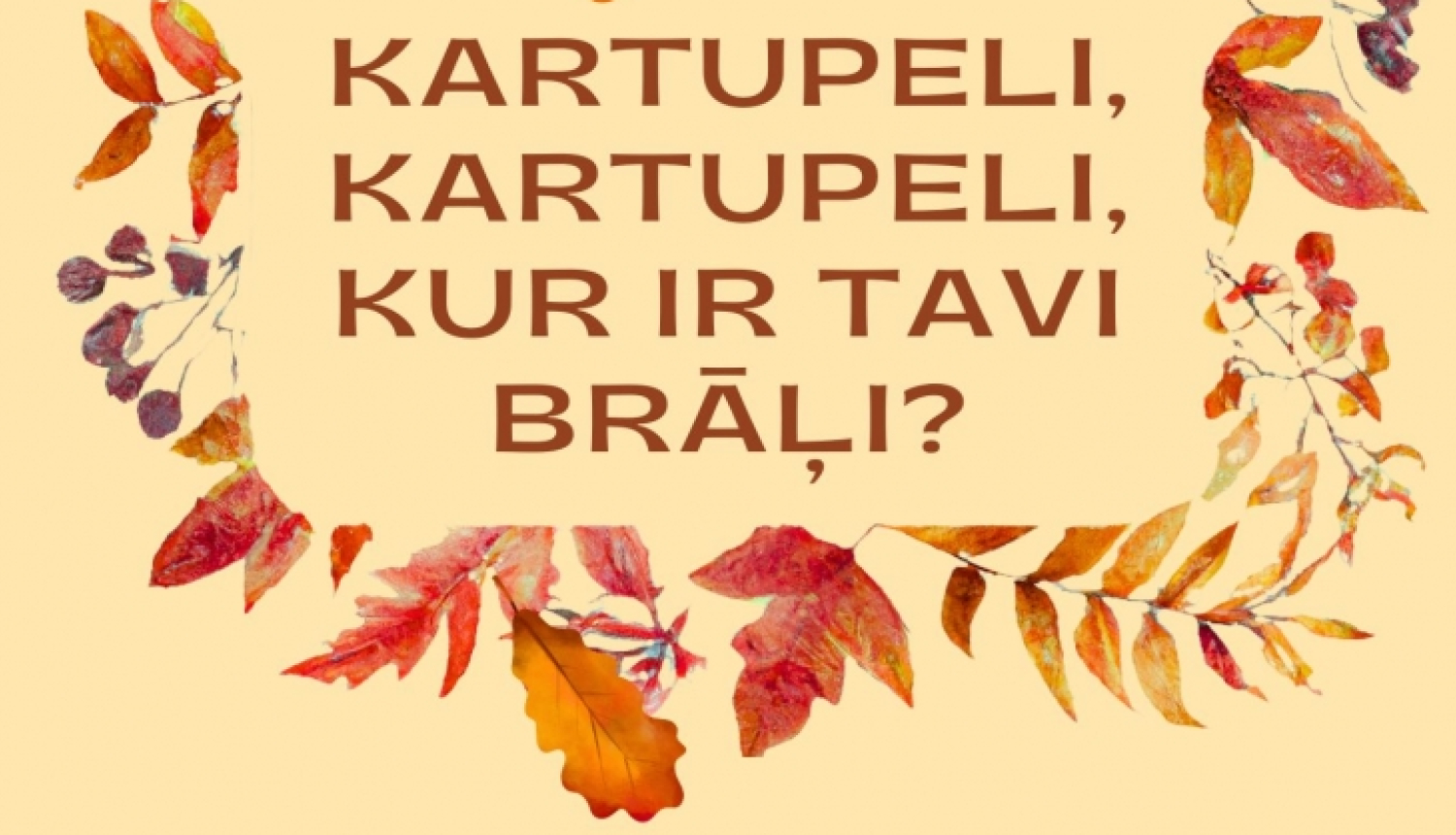 Izstāde par kartupeļiem. Afiša, smilšu krāsā, ar krāsainām rudens lapām un  kartupeļiem apakšā
