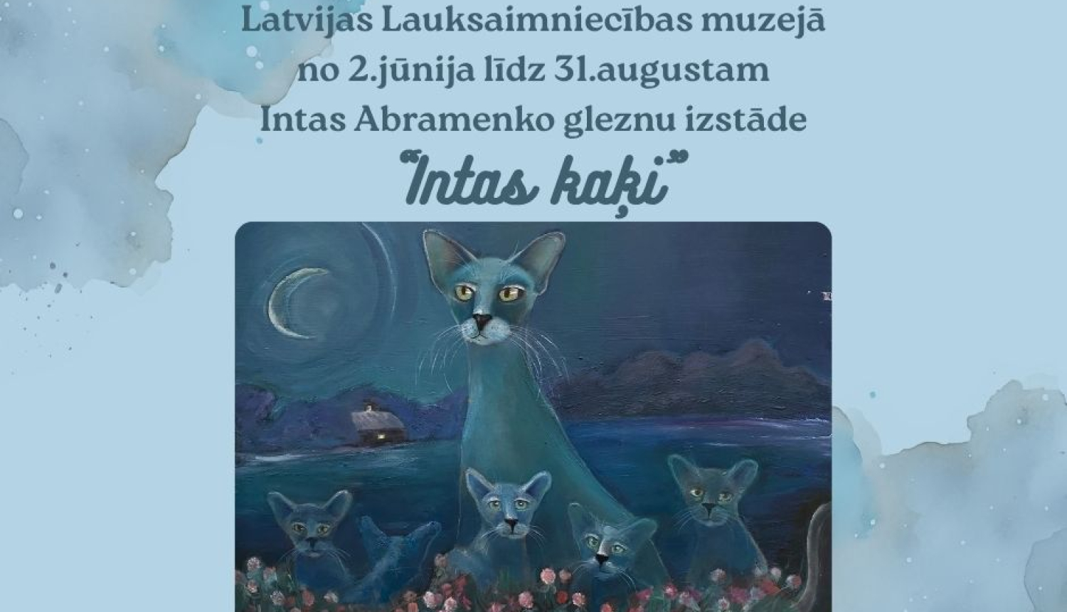 Gleznu izstādes afiša. Attēla centrā pelēkmelna kaķene ar pieciem kaķēniem sēž puķēs nakts ainavā