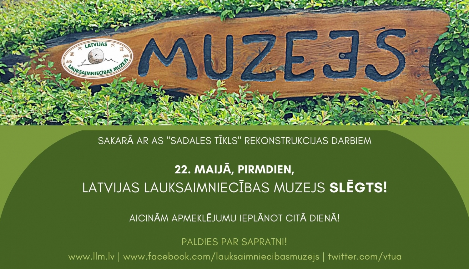 22. maijā LLM slēgts, fonā zaļš krūms ar tumšu uzrakstu "Muzejs" uz koka dēļa